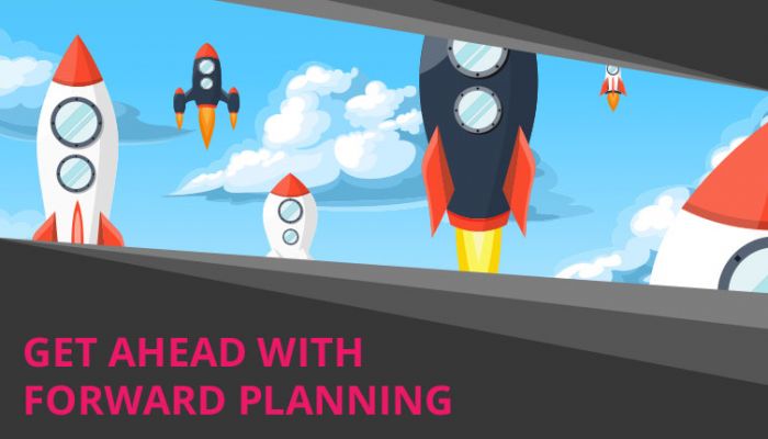 Get Ahead with forward planning